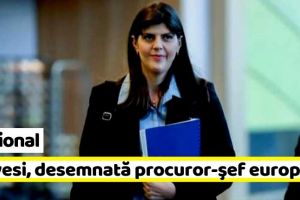 Naţional: Laura Codruţa Kovesi, desemnată procuror-şef al Parchetului European