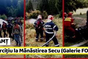 NEAMȚ: Exerciţiu de amploare la Mănăstirea Secu (Galerie FOTO)