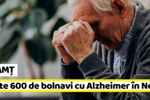 NEAMȚ: Peste 600 de bolnavi cu Alzheimer în Neamţ