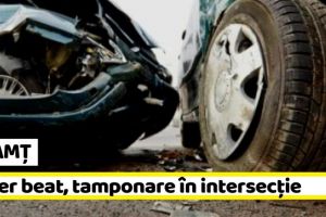 NEAMȚ: Șofer beat, tamponare în intersecţie