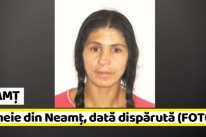 NEAMȚ: Femeie din Neamţ, dată dispărută. Dacă aveţi informaţii, sunaţi la „112” (FOTO)