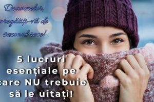 5 lucruri esenţiale pentru sezonul rece de care doamnele NU trebuie să uite