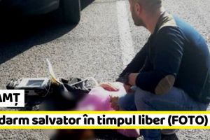NEAMȚ: Jandarm salvator în timpul liber (FOTO)