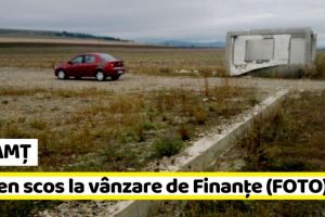 NEAMȚ: Teren scos la vânzare de Finanţe (FOTO)