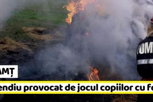 NEAMȚ: Incendiu provocat de jocul copiilor cu focul (FOTO)