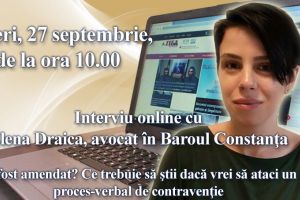 Interviu online cu Elena Draica, avocat in Baroul Constanta:  Ai fost amendat? Ce trebuie sa stii daca vrei sa ataci un proces-verbal de contraventie   
