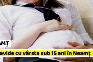 NEAMȚ: 7 gravide cu vârsta sub 15 ani în Neamţ