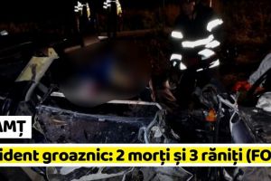 NEAMȚ: Accident groaznic în Neamţ: 2 morţi şi 3 răniţi (FOTO)