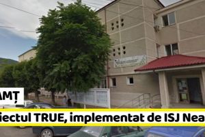 NEAMȚ: Proiectul TRUE, implementat de Inspectoratul Școlar Judeţean Neamţ