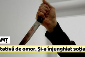 NEAMȚ: Tentativă de omor. Și-a înjunghiat soţia