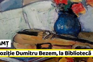 NEAMȚ: O nouă expoziţie de pictură Dumitru Bezem, la Biblioteca Judeţeană