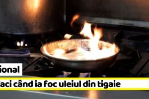 Naţional: Sfaturi de la pompieri: Ce faci când ia foc uleiul din tigaie