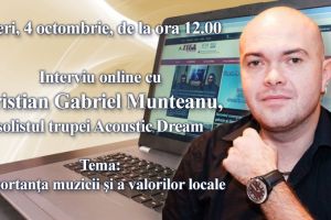 Interviu online cu Cristian Gabriel Munteanu, solistul trupei Acoustic Dream:  Tema este - importanta muzicii si a valorilor locale 