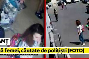 NEAMȚ: Două femei, căutate de poliţişti (FOTO)