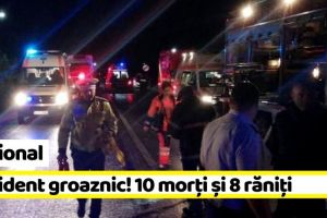Naţional: Accident groaznic în România. 10 morţi şi 8 răniţi (VIDEO)