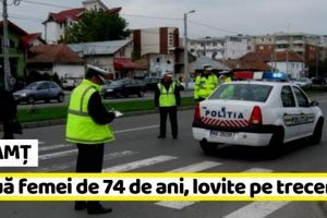 NEAMȚ: Două femei de 74 de ani, accidentate pe trecerea pentru pietoni
