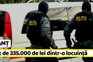 NEAMȚ: Percheziţii şi persoane reţinute în Neamţ. Furt de 335.000 de lei dintr-o locuinţă
