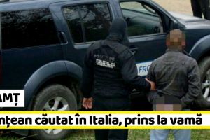 NEAMȚ: Nemţean căutat în Italia, prins la vamă