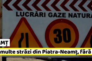 NEAMȚ: 4 străzi din Piatra-Neamţ rămân, mâine, fără gaze naturale