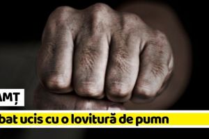 NEAMȚ: Bărbat ucis cu o lovitură de pumn