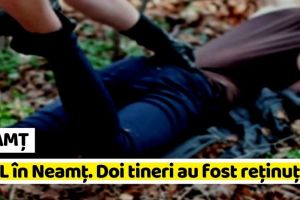 NEAMȚ: VIOL în Neamţ. O tânără de 22 de ani a ajuns la spital. 2 tineri au fost reţinuţi