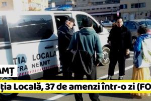 NEAMȚ: Poliţia Locală Piatra-Neamţ, 37 de amenzi într-o zi (FOTO)