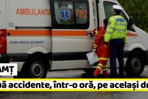 NEAMȚ: Două accidente, într-o oră, pe acelaşi drum