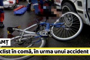 NEAMȚ: Biciclist accidentat grav. A ajuns în comă la spital