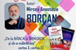 lansarea volumelor „De la Bârca la Bangkok şi de-a-ndărătelea”, cartea I, cartea II şi „Portretica”, autor Mircea Anastasie Borcan, la Aman