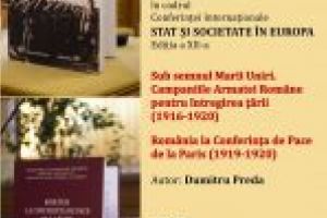 Dublă lansare de carte: Autorul Dumitru Preda îşi lansează volumele „Sub semnul Marii Uniri. Campaniile Armatei Române pentru întregirea ţării (1916-1920)” şi „România la Conferinţa de Pace de la Paris (1919-1920)”