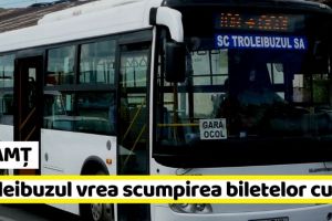 NEAMȚ: Troleibuzul vrea scumpirea biletelor şi abonamentelor cu 20%
