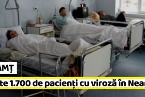 NEAMȚ: Peste 1.700 de pacienţi cu viroză în Neamţ