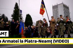 NEAMȚ: Ziua Armatei Române sărbătorită la Piatra-Neamţ (VIDEO)