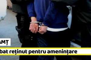 NEAMȚ: Bărbat din Piatra-Neamţ, reţinut pentru ameninţare