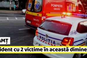 NEAMȚ: Accident cu două victime în această dimineaţă