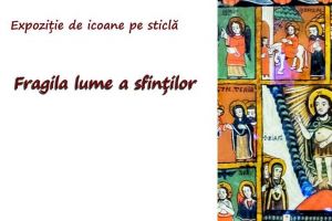 29 octombrie: Expoziţie de icoane pe sticlă „Fragila lume a sfinţilor” la Museikon în Alba Iulia