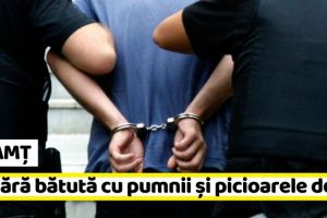 NEAMȚ: După ce şi-a bătut grav soţia, a încălcat ordinul de protecţie