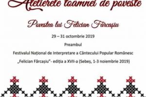 Între 29 şi 31 octombrie 2019, Centrul Cultural „Lucian Blaga” din Sebeş organizează Atelierele toamnei de poveste – „Povestea lui Felician Fărcaşiu”