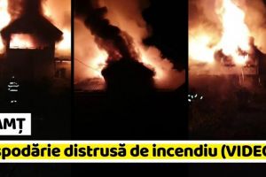 NEAMȚ: Un incendiu puternic a distrus o gospodărie în Neamţ (VIDEO)