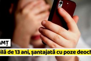 NEAMȚ: Percheziţii DIICOT! Șantaj cu poze deochiate ale unei copile de 13 ani, din Neamţ