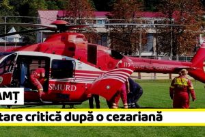 NEAMȚ: Nemţeancă dusă cu elicopterul la Iaşi. A ajuns în stare critică după o operaţie de cezariană