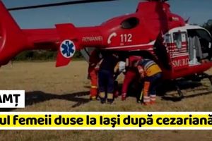 NEAMȚ: Ministrul Sănătăţii despre cazul femeii transferată cu elicopterul SMURD, după cezariană