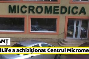 NEAMȚ: MedLife a achiziţionat Centrul Medical Micromedica