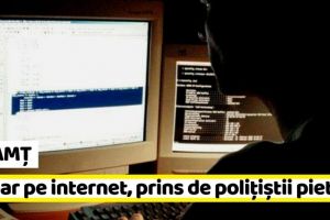 NEAMȚ: Țepar pe internet, prins de poliţiştii pietreni