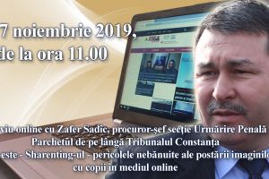 Interviu online cu Zafer Sadic, procuror-sef sectie Urmarire Penala - Parchetul de pe langa Tribunalul Constanta:  Tema este - Sharenting-ul - pericolele nebanuite ale postarii imaginilor cu copii in mediul online