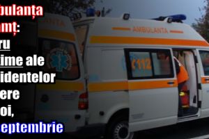 Ambulanţa Neamţ: Patru victime ale accidentelor rutiere de joi, 21 septembrie