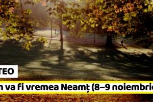 METEO: Cum va fi vremea Neamţ. Prognoza meteo (8–9 noiembrie)