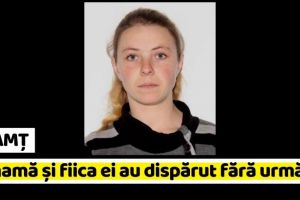 NEAMȚ: O mamă şi fiica ei au dispărut fără urmă (FOTO)