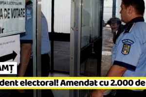 NEAMȚ: Primul incident electoral în Neamţ. O persoană, amendată cu 2.000 de lei