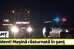 NEAMȚ: Accident cu victimă. Maşină răsturnată în şanţ